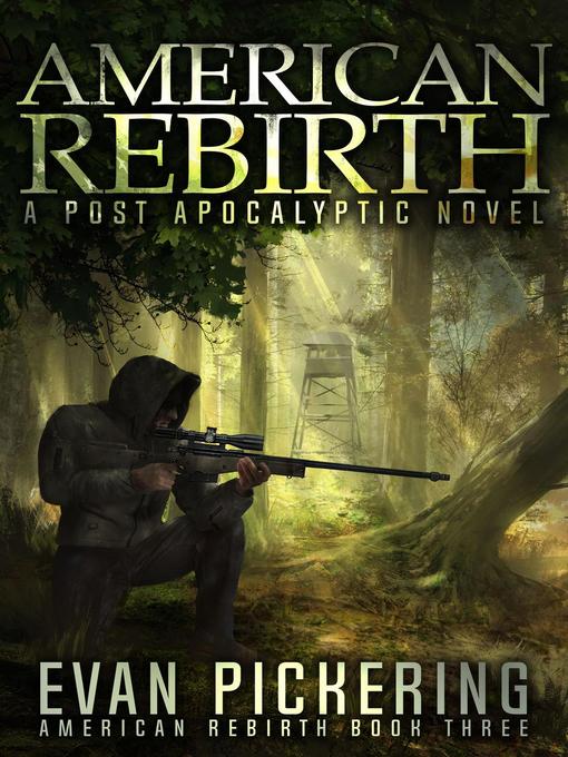 Title details for A Post-Apocalyptic Novel: American Rebirth, #3 by Evan Pickering - Wait list